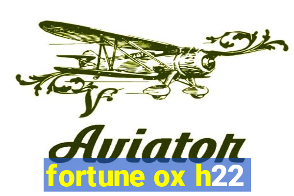 fortune ox h22